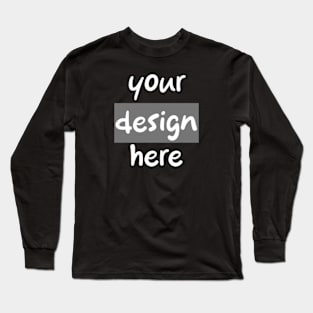 Your design here Long Sleeve T-Shirt